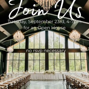 Wedding venue Woods & Co with words saying "Join Us Tuesday, Sept. 23rd 4-7pm for an Open House; No RSVP necessary"
